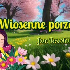 Wiosenne porządki wiersz – odkryj magię wiosennego sprzątania