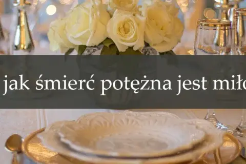 Cytat bo jak śmierć potężna jest miłość – znaczenie i kontekst w Biblii