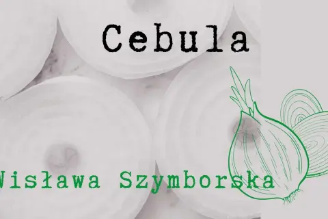 Cebula wiersz Szymborskiej: głębia ludzkiej natury i emocji