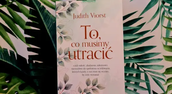 Cytaty z To, co musimy utracić, które pomogą zrozumieć stratę