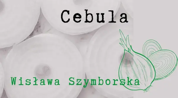 Cebula wiersz Szymborskiej: głębia ludzkiej natury i emocji